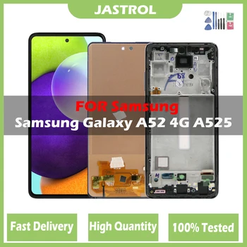 100% Тествани LCD дисплей За Samsung Galaxy A52 4G LCD дисплей с touch screen Digitizer резервни Части За Samsung A525 SM-A525F SM-A525F/DS