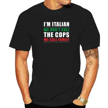 Аз съм Италианец, Ние не Наричаме Копов, Ние Наричаме Семейство, Тениска С Флага на Италия, Памучни Тениски за мъже За Почивка, Тениска Модни и Ежедневни