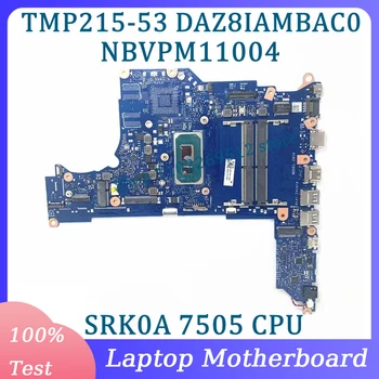 Дънна платка DAZ8IAMBAC0 NBVPM11004 За Acer TMP215-53 P215-51 P215-53 P214-53 ГР дънна Платка на лаптоп С процесор SRK0A 7505 100% Тествани В добро състояние