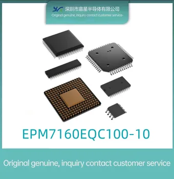 Оригинален автентичен EPM7160EQC100-10 Пакет QFP-100 програмируеми в полеви условия матрицата порта IC